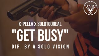 K-Pella x SoloTooReal - "Get Busy"