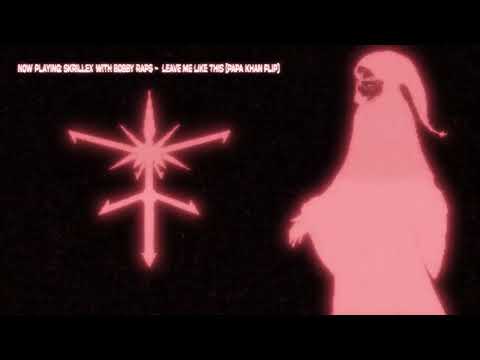 SKRILLEX with BOBBY RAPS - LEAVE ME LIKE THIS (PAPA KHAN FLIP)
