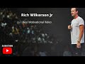 Rich Wilkerson Jr Motivational Video