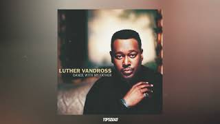 Luther Vandross - If I Didn&#39;t Know Better