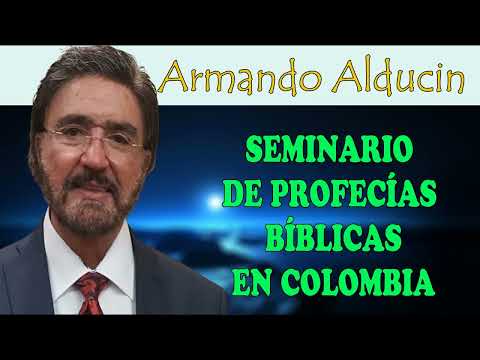 Seminario de Profecías Bíblicas en Colombia - Parte 1 Dr. Armando Alducin