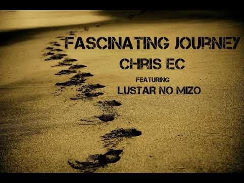 Chris EC _-_ Fascinating Journey Ft Lustar No Mizo