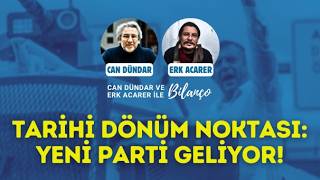 TARİHİ DÖNÜM NOKTASI: YENİ PARTİ GELİYOR! / Can Dündar ve Erk Acarer ile Bilanço