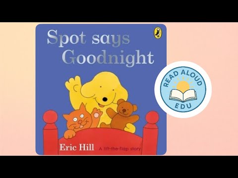 SPOT SAYS GOODNIGHT | CUTE BEDTIME STORY | INTERACTIVE | #readaloud #toddlers #esl #parenting #learn