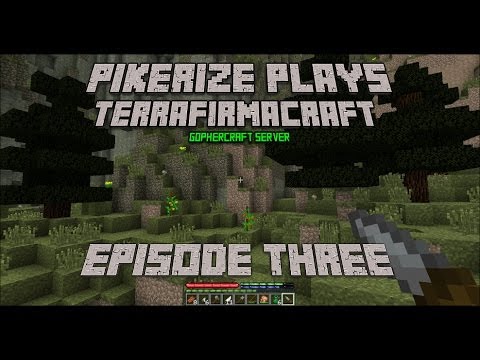 Pikerize Plays - TerraFirmaCraft on the GopherCraft Server - Series 1, Episode 3