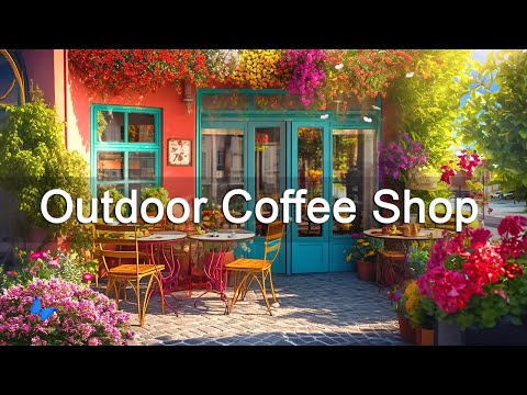 Outdoor Coffee Shop Ambience With Smooth Jazz Bossa Nova Music for Exquisite Mood, Relax