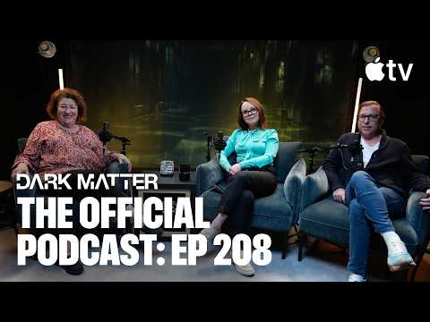 Dark Matter — The Official Podcast: Episode 208 | Apple TV