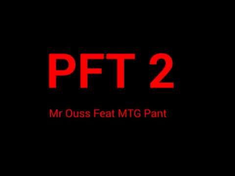 Mr Ouss Feat MTG Pant - PFT 2