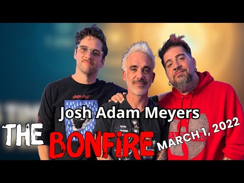 The Bonfire - March 1, 2022 (feat. Josh Adam Meyers)