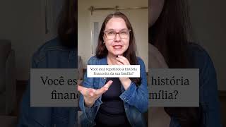 Você está repetindo a história financeira da sua família? Prosperidade ou Escassez?