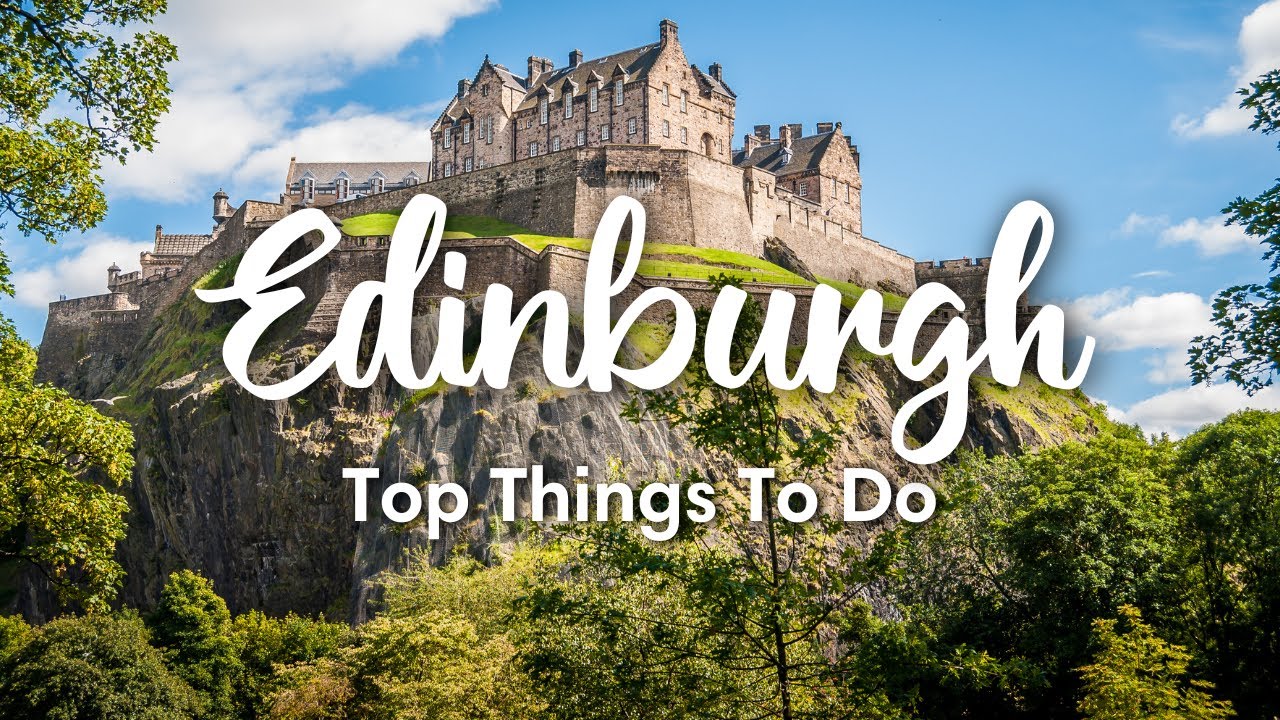 EDINBURGH, SCOTLAND | 10 BEST Things To Do In Edinburgh