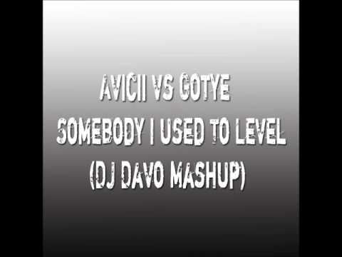 Avicii vs Gotye - Somebody I used To Level (DJ Davo Mashup)