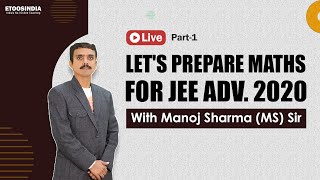 Let's Prepare Maths for JEE Advance with Manoj Sharma (MS) Sir | Etoosindia