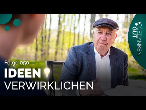 Ideen entwickeln und verwirklichen – Folge 050 | GedankenGut Podcast