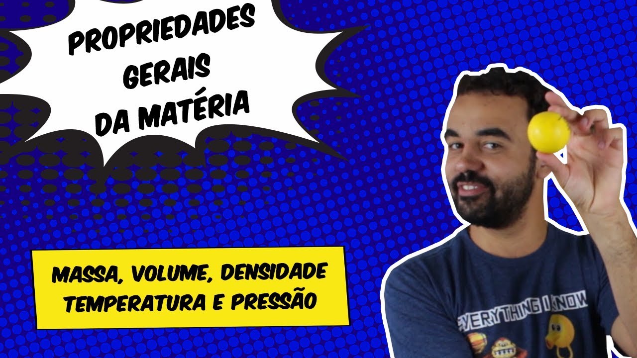 QUÍMICA: PROPRIEDADES GERAIS DA MATÉRIA - MASSA, VOLUME, DENSIDADE, TEMPERATURA E PRESSÃO