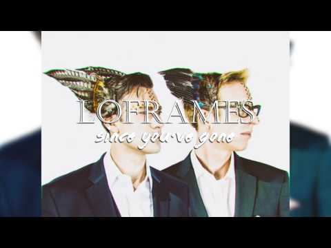 ★ LOFRAMES feat. Anoraak - Since You've Gone [LEFTI Remix]