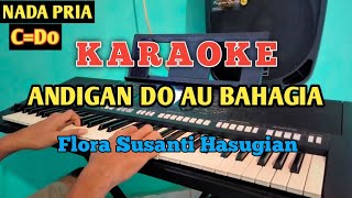 Download lagu KARAOKE ANDIGAN DO AU BAHAGIA - FLORA SUSANTI HASUGIAN NADA PRIA mp3