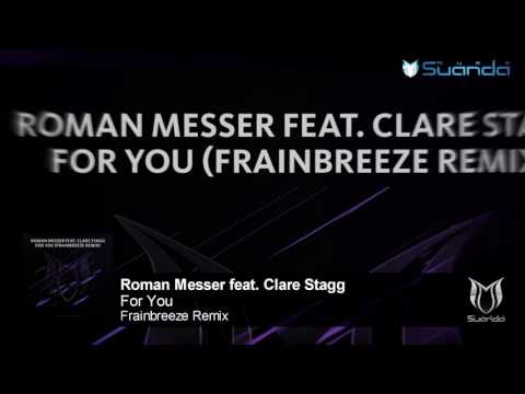 Roman Messer feat. Clare Stagg - For You (Frainbreeze Remix)