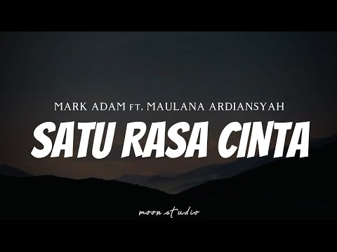 MARK ADAM feat. MAULANA ARDIANSYAH - Satu Rasa Cinta ( Lyrics )