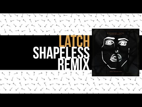 Disclosure - Latch (Shapeless Remix)