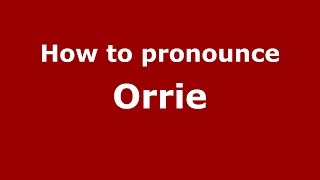 How to pronounce Orrie