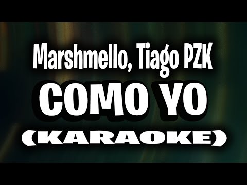 Marshmello, Tiago PZK - Como Yo :( (KARAOKE)