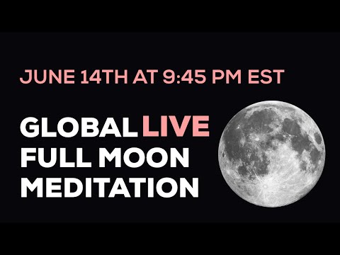 June 14th Super Full Moon Global Live Meditation