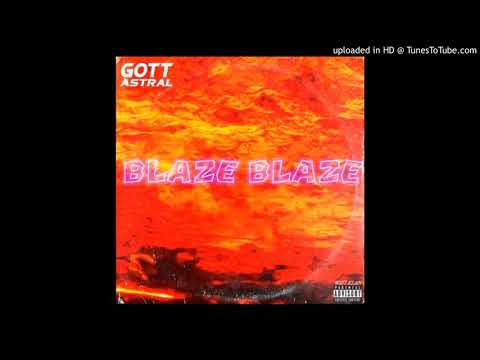 gottastral - blaze blaze (AUDIO)