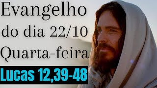 Evangelho do dia com reflexão, Quarta-feira 22/10, Lc 12,39-48