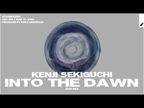 Kenji Sekiguchi - Into The Dawn (2020 Mix)