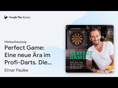 „Perfect Game: Eine neue Ära im Profi-Darts. Die…“ von Elmar Paulke · Hörbuchauszug