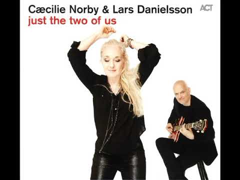 Cæcilie Norby & Lars Danielsson ‎– just the two of us (2015 - Album)