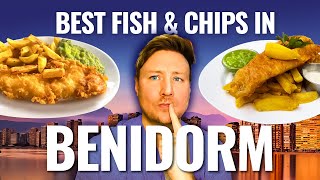 Where can you get the BEST fish & Chips in BENIDORM?