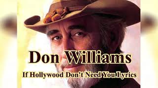 If Hollywood don&#39;t need you lyrics,, Don Williams
