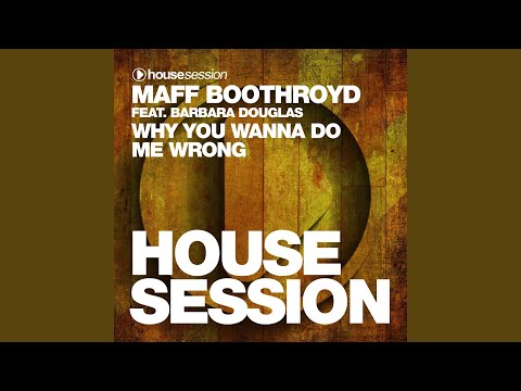 Why You Wanna Do Me Wrong (feat. Barbara Douglas)