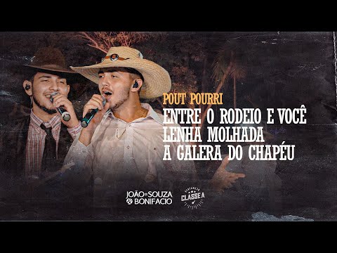 João De Souza e Bonifacio | Entre o Rodeio e Você/Lenha Molhada/A Galera  Do Chapéu