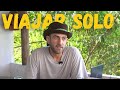 VIAJAR SOLO | Consejos para empezar y porqué hacerlo
