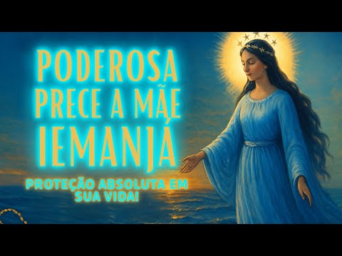 ✨ POWERFUL PRAYER TO MOTHER IEMANJA for DEFINITIVE PROTECTION in YOUR LIFE! ✨