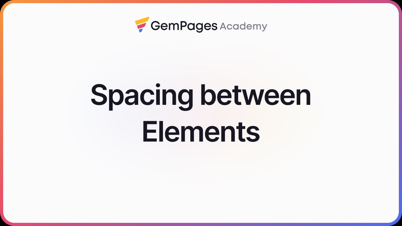 How to Create Spacing Between Elements | v7 Editor | GemPages 101
