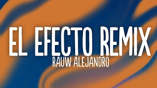 Rauw Alejandro - El Efecto (Remix) (Letra) ft. Bryant Myers, Lyanno, Chencho Corleone, Dalex, Kevvo
