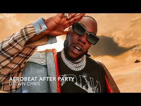 Afrobeat After Party Mix - Burna Boy, Wizkid, Mr Eazi, Rema, Davido, Tekno, Afro B, Maleek Berry