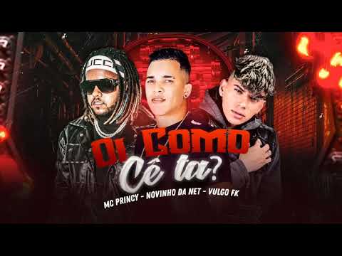 OI COMO CÊ TA? - MC PRINCY, NOVINHO DA NET ft. VULGO FK ( Zoinho No Beat)