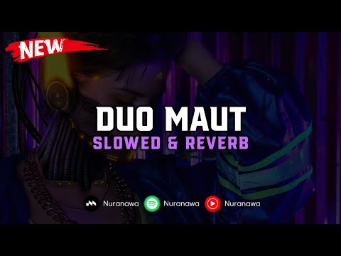 DJ Duo Maut ( Slowed & Reverb ) 🎧