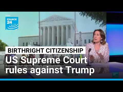 'A big setback for Trump': Supreme Court rejects bid to curb birthright citizenship