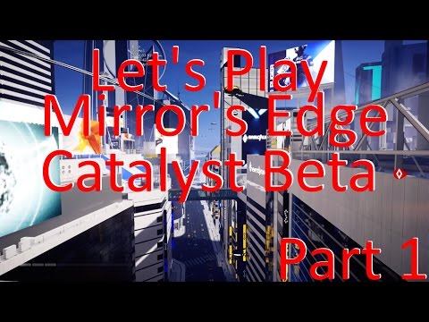 Let's Play Mirror's Edge Catalyst Beta Part 1: Learning the Ropes