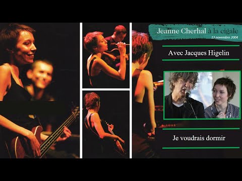 Jeanne Cherhal à La Cigale 2004 - Bonus - avec Jacques Higelin  - Je voudrais dormir