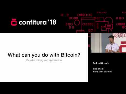 2018 - Andrzej Grzesik - Blockchain: more than bitcoin!