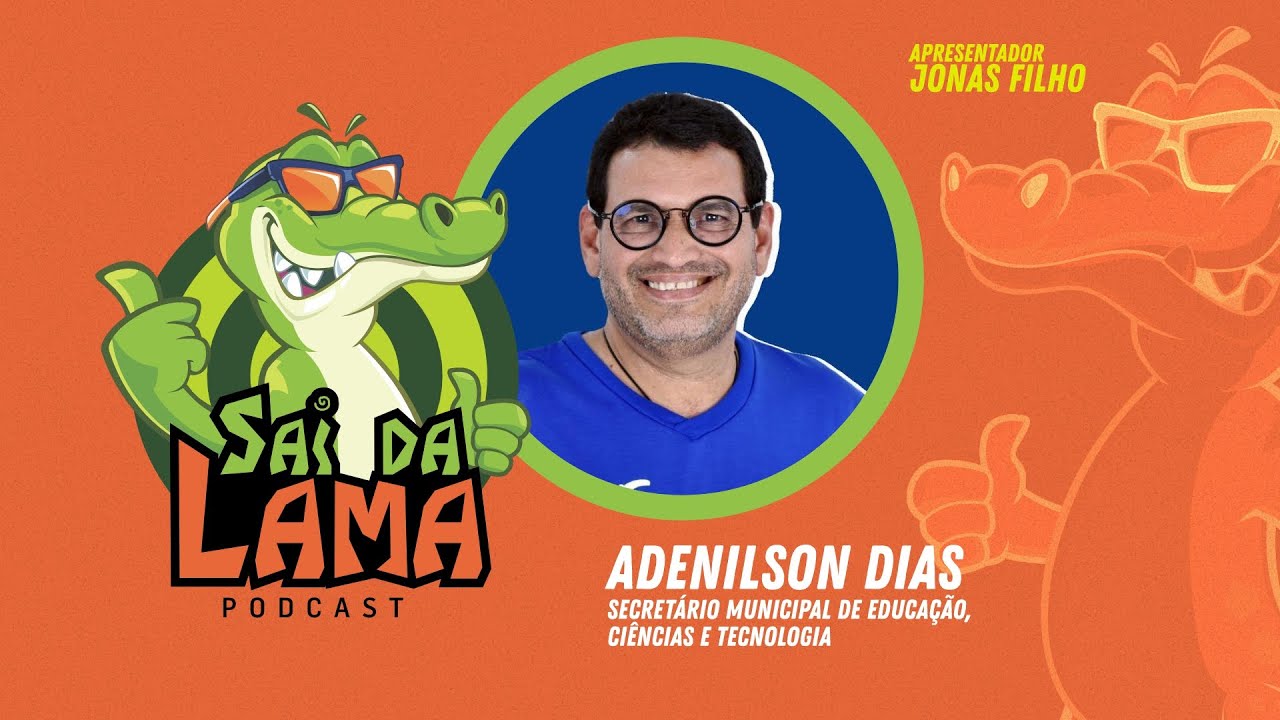 ADILSON DIAS - SAI DA LAMA PODCAST