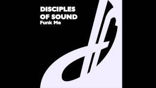 Disciples Of Sound - Funk Me (Original Mix)