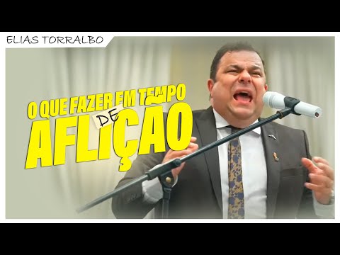 O que fazer em tempo de Aflição? Elias Torralbo